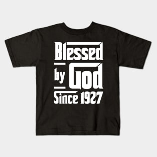 Blessed By God Since 1927 Kids T-Shirt